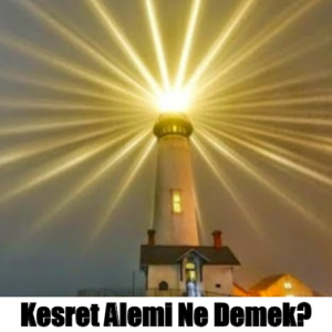Kesret Alemi Ne Demek