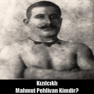 Kızılcıklı Mahmut Pehlivan Kimdir 1 Kızılcıklı Mahmut Pehlivan Kimdir