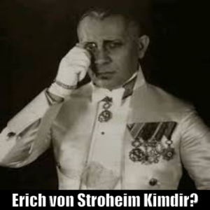 Erich von Stroheim Kimdir